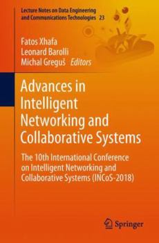 Paperback Advances in Intelligent Networking and Collaborative Systems: The 10th International Conference on Intelligent Networking and Collaborative Systems (I Book
