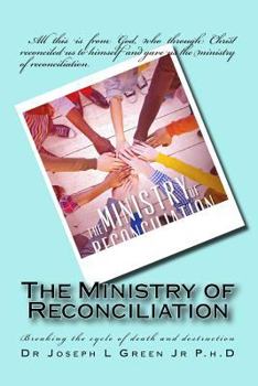 Paperback The Ministry of Reconciliation: Breaking the cycle of death and destruction Book