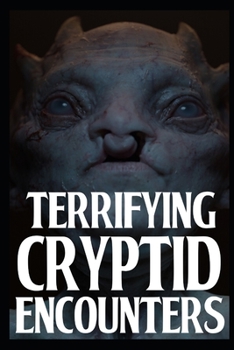 Paperback Terrifying Cryptid Encounters: Vol 1 Book