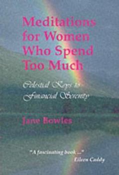 Paperback Meditations for Women Who Spend Too Much: Celestial Keys to Financial Serenity Book