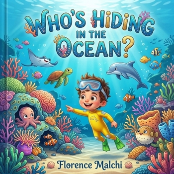 Who's Hiding in the Ocean?: An Interactive Hide-and-Seek Adventure with Fun Marine Animal Facts for Kids (Search and Find Adventures)