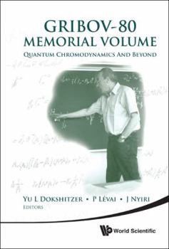 GRIBOV-80 Memorial Volume: Quantum Chromodynamics and Beyond