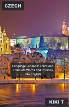 Paperback Czech Language Lessons: Learn and Translate Words and Phrases Into English Book