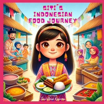 Siti's Indonesian Food Journey: A Bilingual Children's Book (English/Bahasa Indonesia)