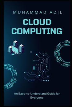 Paperback Cloud Computing Made Simple: An Easy-to-Understand Guide for Everyone Book
