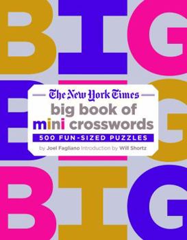 Paperback The New York Times Big Book of Mini Crosswords: 500 Fun-Sized Puzzles Book