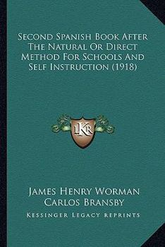 Paperback Second Spanish Book After The Natural Or Direct Method For Schools And Self Instruction (1918) Book