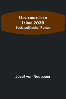 Paperback Oesterreich im Jahre 2020: Socialpolitischer Roman [German] Book