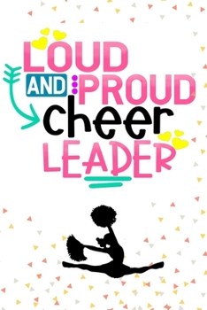 Loud And Proud Cheerleader: Cheerleading Gifts For Girls: Blank Paperback Journal: Ideal For Note-taking, Diary Entries, To Do Lists And More