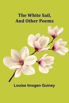 The White Sail, and Other Poems
