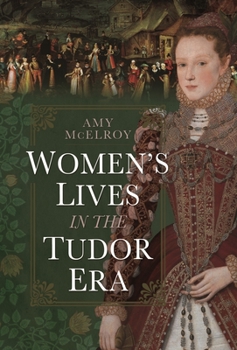 Hardcover Women's Lives in the Tudor Era Book