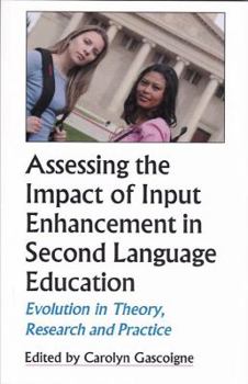 Paperback Assessing the Impact of Input Enhancement in Second Language Education: Evolution in Theory, Research and Practice Book