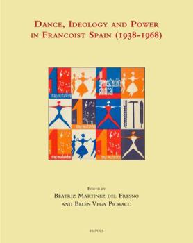 Hardcover Dance, Ideology and Power in Francoist Spain (1938-1968) [Spanish] Book