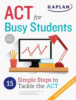 Paperback ACT for Busy Students: 15 Simple Steps to Tackle the ACT Book