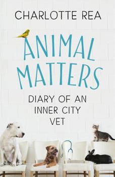 Animal Matters: Diary of an Inner City Vet