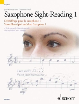 Paperback Saxophone Sight-Reading 1/Dechiffrage Pour Le Saxophone 1/Vom-Blatt-Speil Auf Dem Saxophon 1: A Fresh Approach/Nouvelle Approche/Eine Erfrischend Neue Book