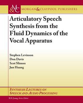 Paperback Articulatory Speech Synthesis from the Fluid Dynamics of the Vocal Apparatus Book