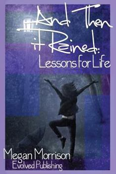 Paperback And Then It Rained: Lessons for Life Book