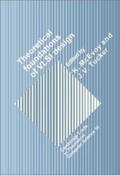 Theoretical Foundations of VLSI Design (Cambridge Tracts in Theoretical Computer Science) - Book  of the Cambridge Tracts in Theoretical Computer Science