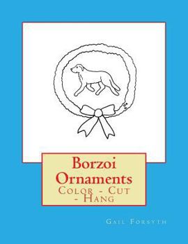 Borzoi Ornaments: Color - Cut - Hang