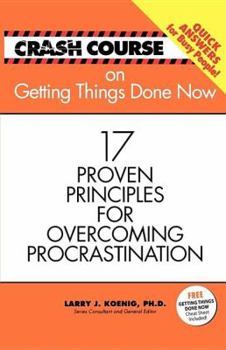 Paperback Crash Course On Getting Things Done Now: 17 Proven Principals for Overcoming Procrastination Book