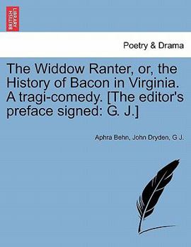 Paperback The Widdow Ranter, Or, the History of Bacon in Virginia. a Tragi-Comedy. [The Editor's Preface Signed: G. J.] Book