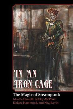 Paperback In an Iron Cage: The Magic of Steampunk Book