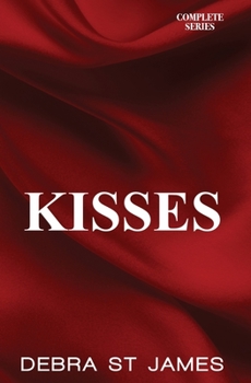 Kisses: Stolen Kisses, Moonlit Kisses and Unexpected Kisses Complete Series - Book  of the Kisses