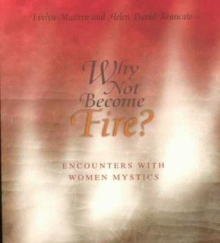 Paperback Why Not Become Fire?: Encounters with Women Mystics Book