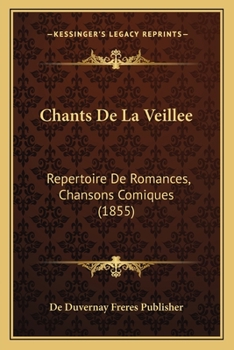 Paperback Chants De La Veillee: Repertoire De Romances, Chansons Comiques (1855) [French] Book