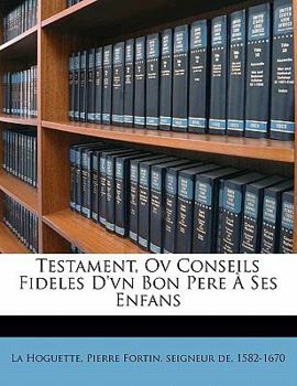 Paperback Testament, Ov Conseils Fideles d'Vn Bon Pere ? Ses Enfans [French] Book