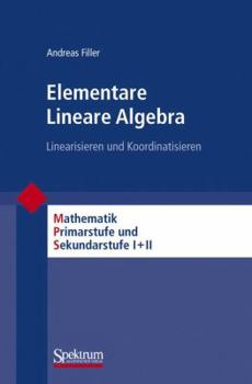 Paperback Elementare Lineare Algebra: Linearisieren Und Koordinatisieren [German] Book