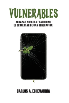 Vulnerables: Abrazar nuestra fragilidad: el despertar de una generación. (Spanish Edition)