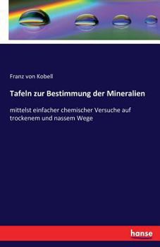 Paperback Tafeln zur Bestimmung der Mineralien: mittelst einfacher chemischer Versuche auf trockenem und nassem Wege [German] Book