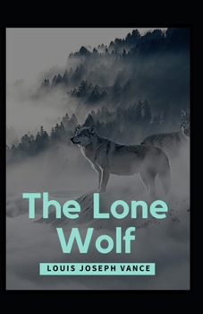 Paperback The Lone Wolf Illustrated: Louis Joseph Vance [Fiction, Mystery, Detective, Novel] Book