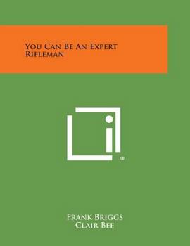Paperback You Can Be An Expert Rifleman Book
