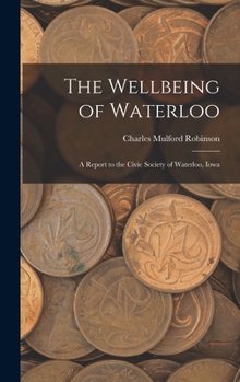 Hardcover The Wellbeing of Waterloo: A Report to the Civic Society of Waterloo, Iowa Book