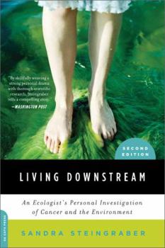 Paperback Living Downstream: An Ecologist's Personal Investigation of Cancer and the Environment Book
