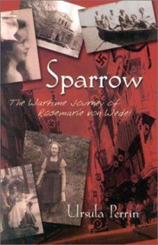 Hardcover Sparrow: Wartime Journey of Rosemarie Von Wedel Book