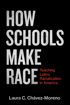 Paperback How Schools Make Race: Teaching Latinx Racialization in America Book