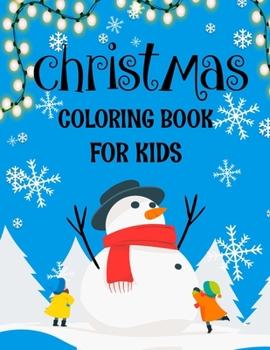 Christmas coloring book for kids.: Fun Children’s Christmas Gift or Present for kids.Christmas Activity Book Coloring, Matching, Mazes , Drawing, Cross Words, Color by Number,and More.