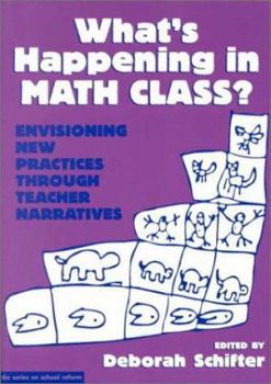Paperback What's Happening in Math Class, Volume 2: Reconstructing Professional Identities (the series on school reform) Book