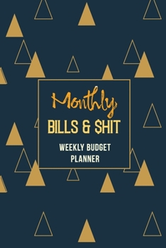 Paperback Monthly Bills & $hit - Monthly Budget Planner: Weekly Expense Tracker Bill Organizer Notebook, Debt Tracking Organizer With Income Expenses Tracker, S Book