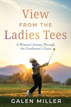 Paperback View From the Ladies Tees: A Woman's Journey Through the Gentleman's Game Book