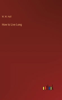 Hardcover How to Live Long Book