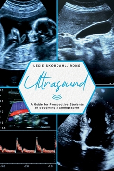 Paperback Ultrasound: A Guide for Prospective Students on Becoming a Sonographer Book