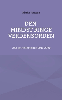 Paperback Den mindst ringe verdensorden: USA og Mellemøsten 2011-2020 [Danish] Book