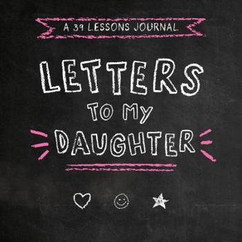 Paperback Letters to My Daughter: a 39 Lessons Journal Book