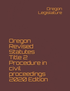 Paperback Oregon Revised Statutes Title 2 Procedure in civil proceedings 2020 Edition Book