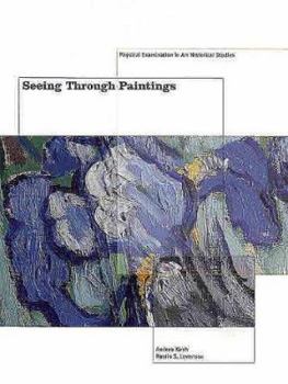 Hardcover Seeing Through Paintings: Physical Examination in Art Historical Studies Book
